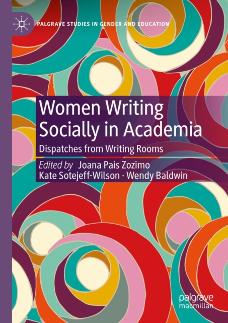 Women Writing Socially in Academia : Dispatches from Writing Rooms, EPUB eBook