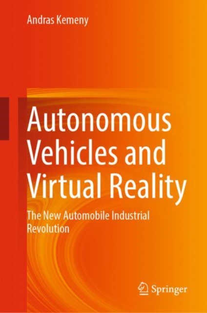 Autonomous Vehicles and Virtual Reality : The New Automobile Industrial Revolution, Hardback Book