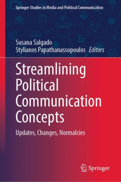 Streamlining Political Communication Concepts : Updates, Changes, Normalcies, Hardback Book