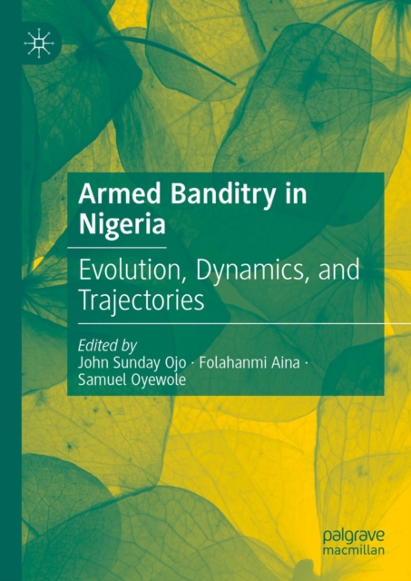 Armed Banditry in Nigeria : Evolution, Dynamics, and Trajectories, EPUB eBook