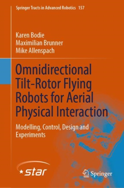 Omnidirectional Tilt-Rotor Flying Robots for Aerial Physical Interaction : Modelling, Control, Design and Experiments, Hardback Book