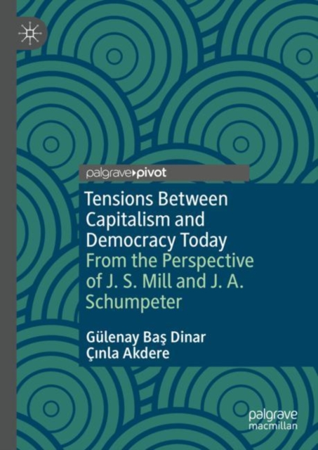 Tensions Between Capitalism and Democracy Today : From the Perspective of J. S. Mill and J. A. Schumpeter, EPUB eBook