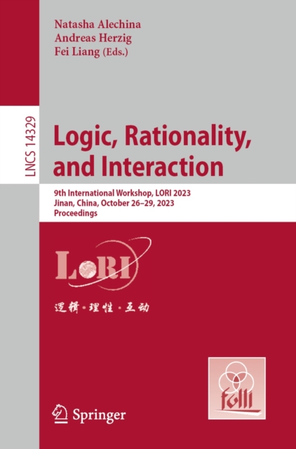 Logic, Rationality, and Interaction : 9th International Workshop, LORI 2023, Jinan, China, October 26-29, 2023, Proceedings, EPUB eBook