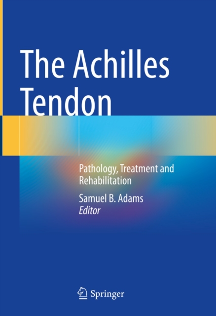 The Achilles Tendon : Pathology, Treatment and Rehabilitation, EPUB eBook