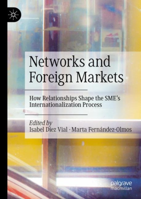 Networks and Foreign Markets : How Relationships Shape the SME's Internationalization Process, EPUB eBook
