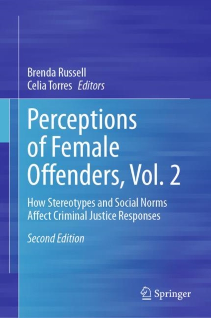 Perceptions of Female Offenders, Vol. 2 : How Stereotypes and Social Norms Affect Criminal Justice Responses, Hardback Book