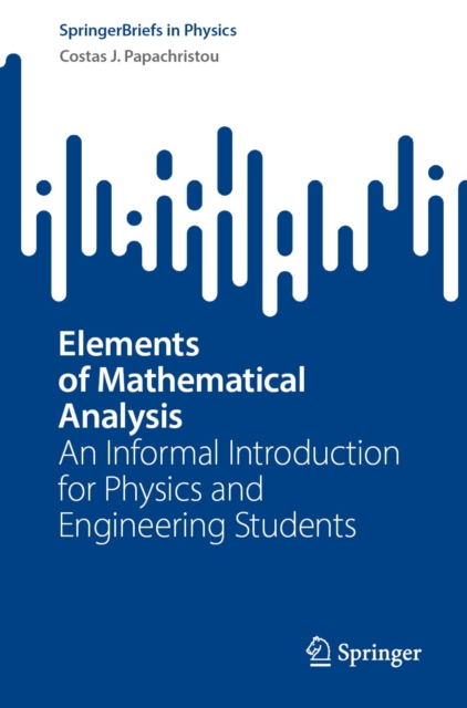Elements of Mathematical Analysis : An Informal Introduction for Physics and Engineering Students, EPUB eBook