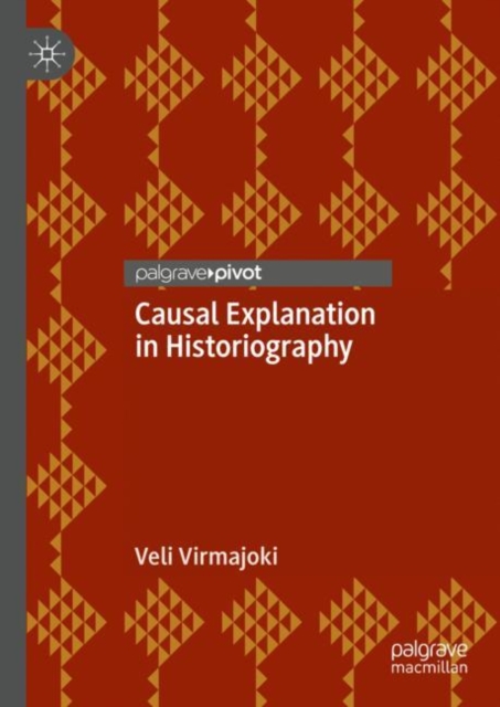 Causal Explanation in Historiography, Hardback Book