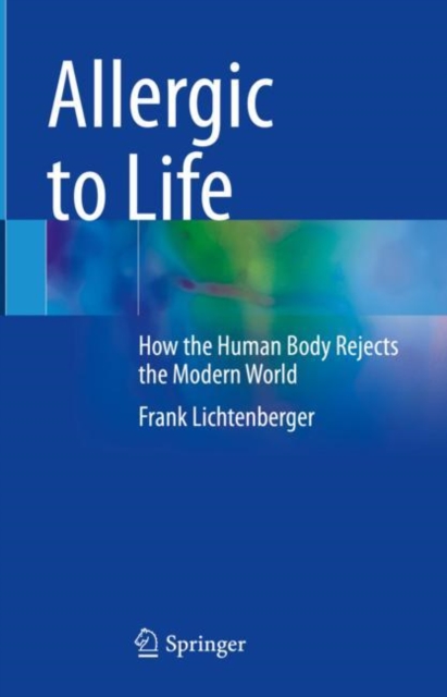 Allergic to Life : How the Human Body Rejects the Modern World, Hardback Book
