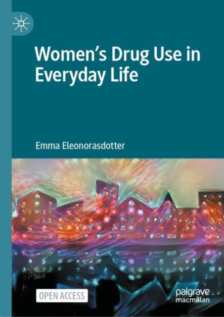 Women’s Drug Use in Everyday Life, Hardback Book