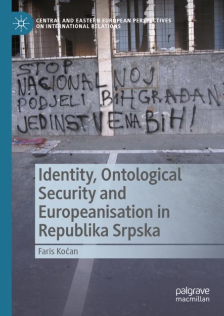 Identity, Ontological Security and Europeanisation in Republika Srpska, Hardback Book