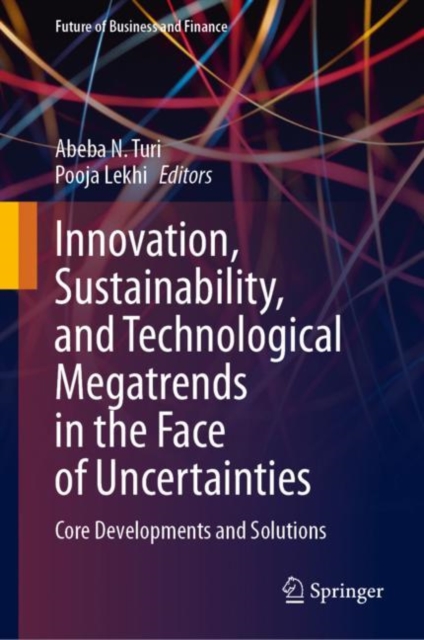 Innovation, Sustainability, and Technological Megatrends in the Face of Uncertainties : Core Developments and Solutions, EPUB eBook
