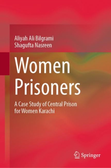 Women Prisoners : A Case Study of Central Prison for Women Karachi, Hardback Book