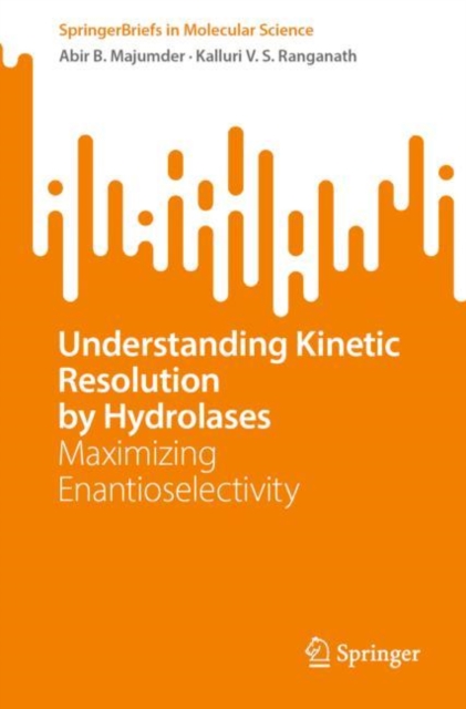 Understanding Kinetic Resolution by Hydrolases : Maximizing Enantioselectivity, Paperback / softback Book