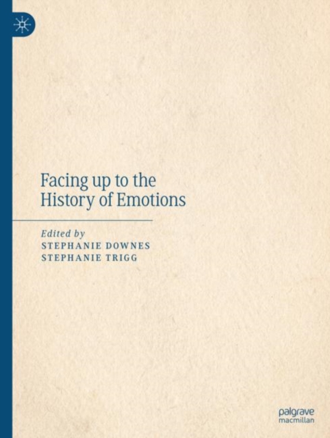 Facing up to the History of Emotions, Hardback Book