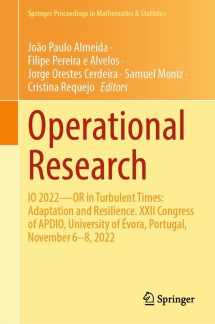 Operational Research : IO 2022—OR in Turbulent Times: Adaptation and Resilience. XXII Congress of APDIO, University of Evora, Portugal, November 6–8, 2022, Hardback Book