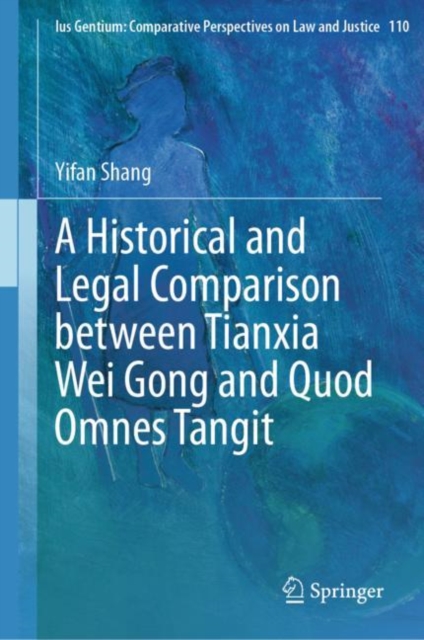 A Historical and Legal Comparison between Tianxia Wei Gong and Quod Omnes Tangit, Hardback Book