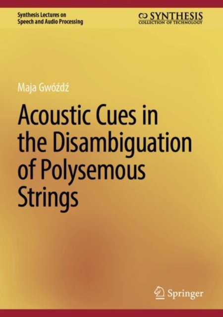 Acoustic Cues in the Disambiguation of Polysemous Strings, Hardback Book