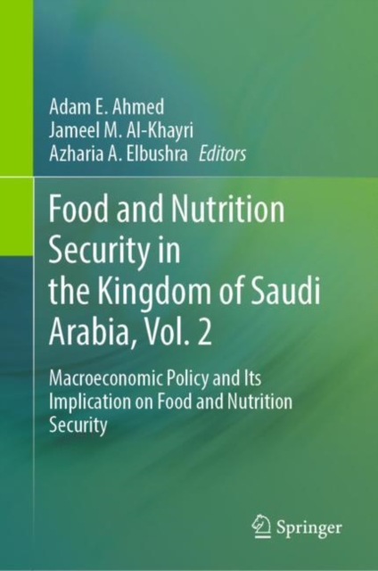 Food and Nutrition Security in the Kingdom of Saudi Arabia, Vol. 2 : Macroeconomic Policy and Its Implication on Food and Nutrition Security, EPUB eBook
