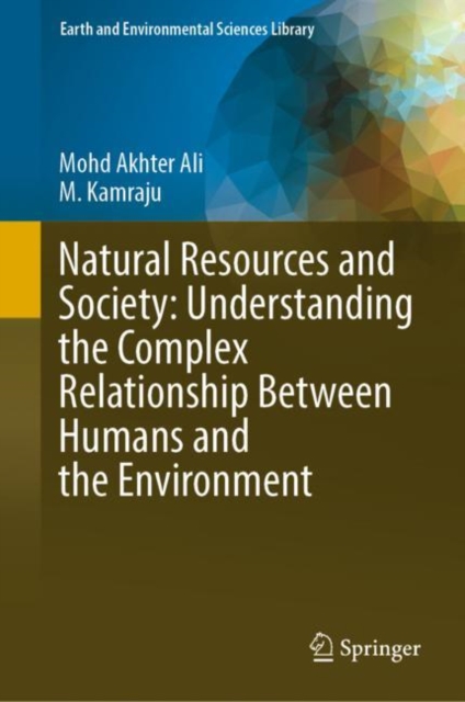 Natural Resources and Society: Understanding the Complex Relationship Between Humans and the Environment, Hardback Book