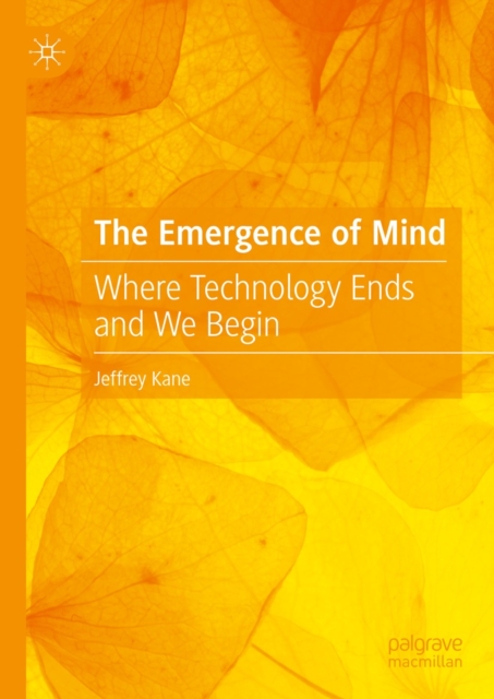 The Emergence of Mind : Where Technology Ends and We Begin, EPUB eBook