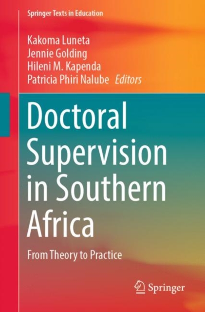 Doctoral Supervision in Southern Africa : From Theory to Practice, Paperback / softback Book