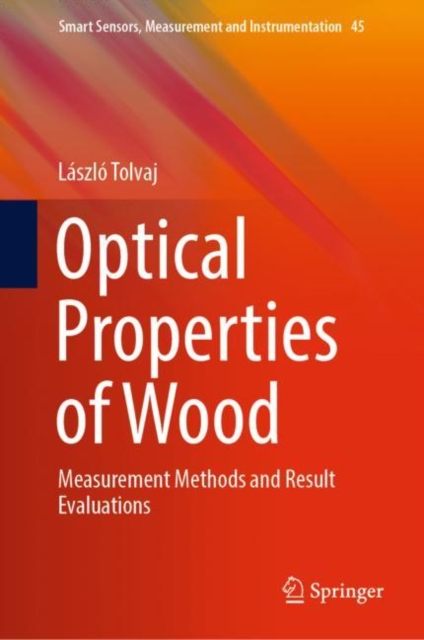 Optical Properties of Wood : Measurement Methods and Result Evaluations, Hardback Book