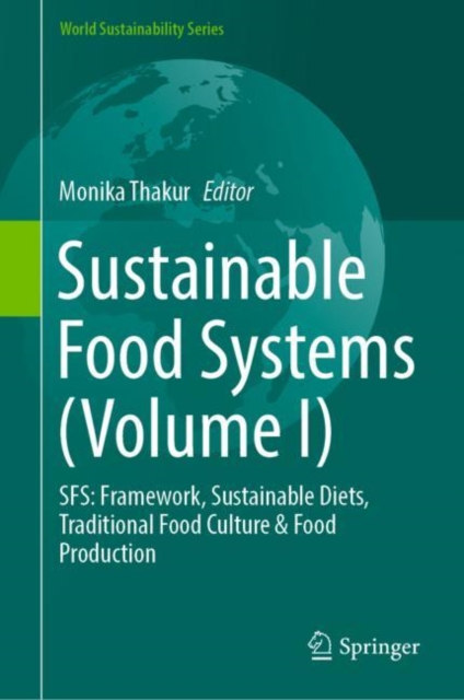 Sustainable Food Systems (Volume I) : SFS: Framework, Sustainable Diets, Traditional Food Culture & Food Production, EPUB eBook