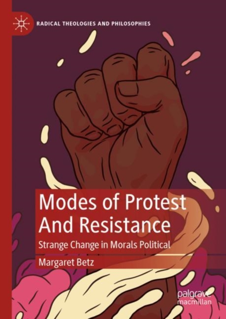 Modes of Protest  And Resistance : Strange Change in Morals Political, Hardback Book