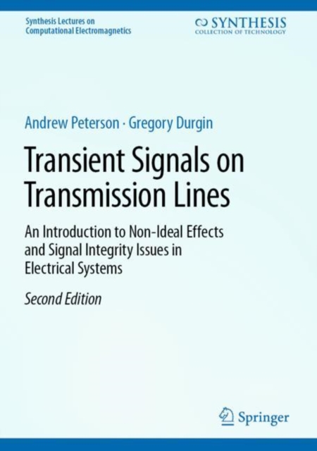 Transient Signals on Transmission Lines : An Introduction to Non-Ideal Effects and Signal Integrity Issues in Electrical Systems, Hardback Book