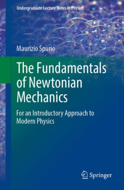 The Fundamentals of Newtonian Mechanics : For an Introductory Approach to Modern Physics, Paperback / softback Book