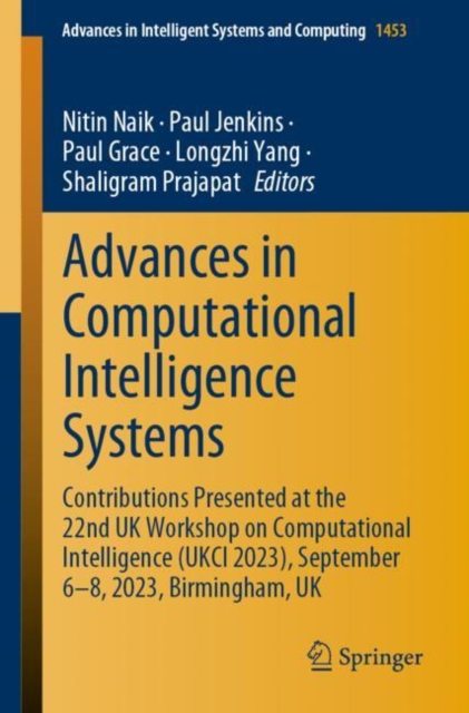 Advances in Computational Intelligence Systems : Contributions Presented at the 22nd UK Workshop on Computational Intelligence (UKCI 2023), September 6-8, 2023, Birmingham, UK, EPUB eBook