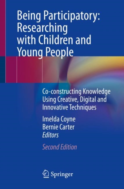 Being Participatory: Researching with Children and Young People : Co-constructing Knowledge Using Creative, Digital and Innovative Techniques, EPUB eBook
