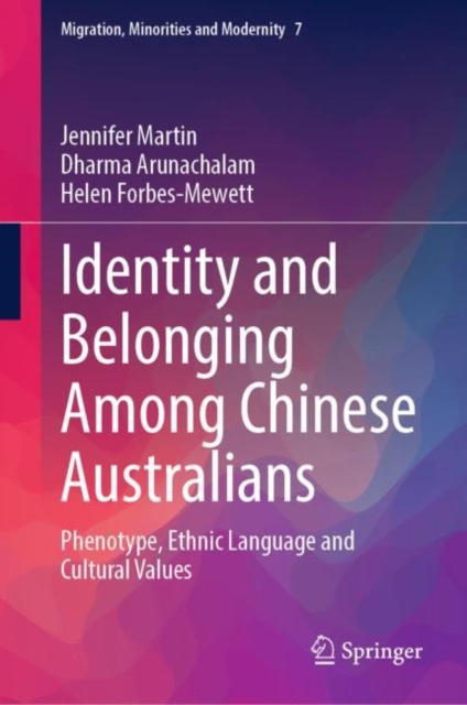 Identity and Belonging Among Chinese Australians : Phenotype, Ethnic Language and Cultural Values, Hardback Book
