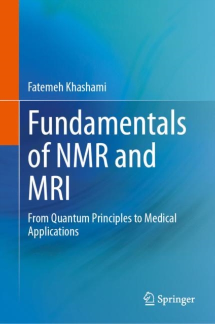 Fundamentals of NMR and MRI : From Quantum Principles to Medical Applications, Hardback Book