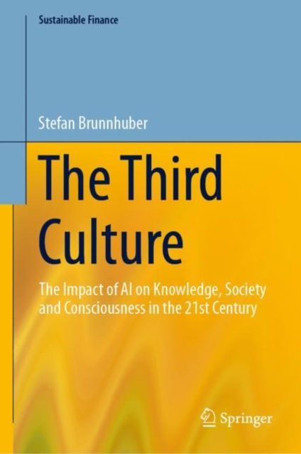 The Third Culture : The Impact of AI on Knowledge, Society and Consciousness in the 21st Century, Hardback Book