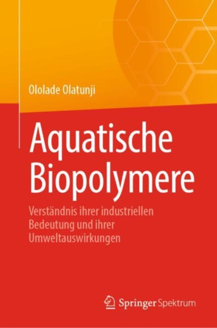 Aquatische Biopolymere : Verstandnis ihrer industriellen Bedeutung und ihrer Umweltauswirkungen, EPUB eBook