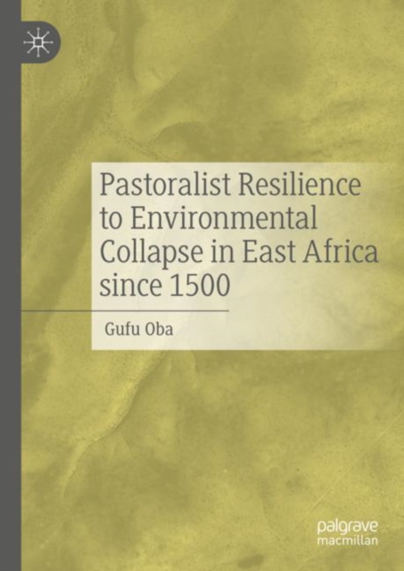 Pastoralist Resilience to Environmental Collapse in East Africa since 1500, Hardback Book