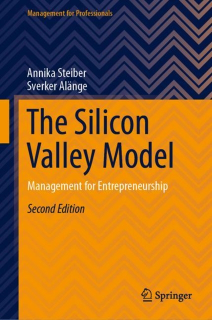 The Silicon Valley Model : Management for Entrepreneurship, Hardback Book