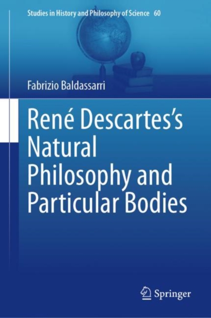Rene Descartes’s Natural Philosophy and Particular Bodies, Hardback Book