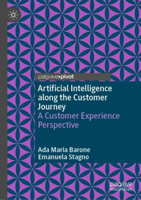 Artificial Intelligence along the Customer Journey : A Customer Experience Perspective, Hardback Book