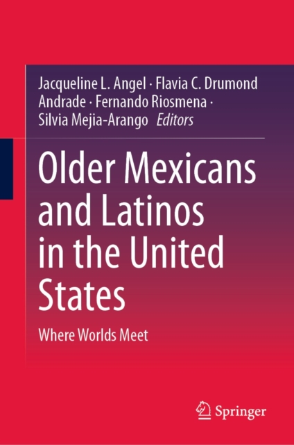 Older Mexicans and Latinos in the United States : Where Worlds Meet, EPUB eBook