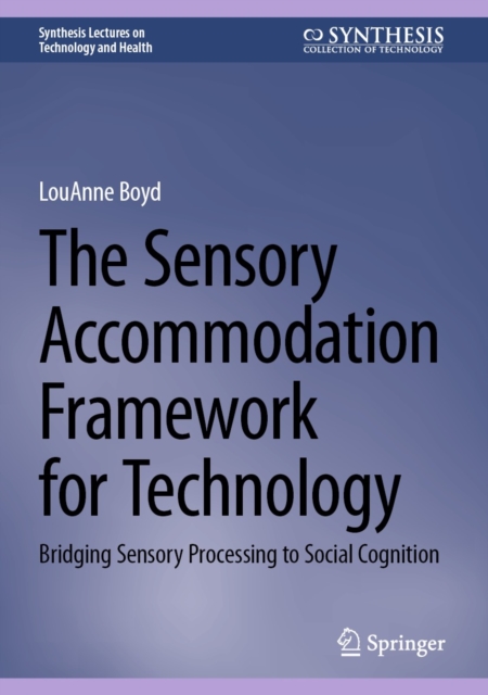 The Sensory Accommodation Framework for Technology : Bridging Sensory Processing to Social Cognition, EPUB eBook