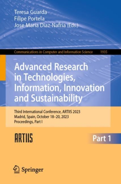 Advanced Research in Technologies, Information, Innovation and Sustainability : Third International Conference, ARTIIS 2023, Madrid, Spain, October 18-20, 2023, Proceedings, Part I, EPUB eBook