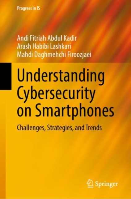 Understanding Cybersecurity on Smartphones : Challenges, Strategies, and Trends, Hardback Book