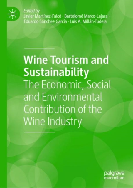 Wine Tourism and Sustainability : The Economic, Social and Environmental Contribution of the Wine Industry, Hardback Book