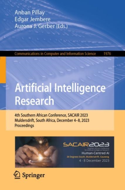 Artificial Intelligence Research : 4th Southern African Conference, SACAIR 2023, Muldersdrift, South Africa, December 4–8, 2023, Proceedings, Paperback / softback Book
