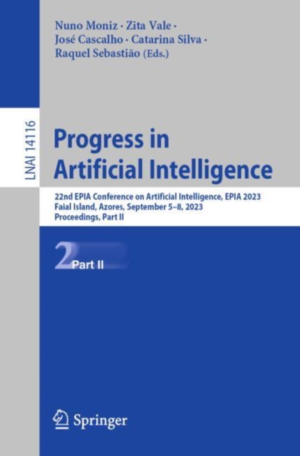 Progress in Artificial Intelligence : 22nd EPIA Conference on Artificial Intelligence, EPIA 2023, Faial Island, Azores, September 5–8, 2023, Proceedings, Part II, Paperback / softback Book