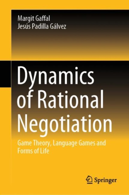 Dynamics of Rational Negotiation : Game Theory, Language Games and Forms of Life, Hardback Book