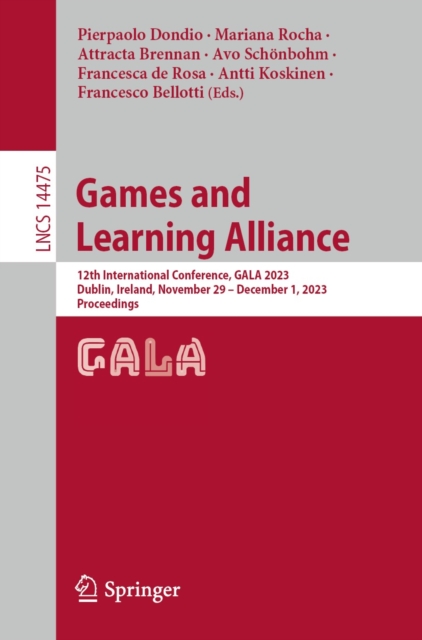 Games and Learning Alliance : 12th International Conference, GALA 2023, Dublin, Ireland, November 29 - December 1, 2023, Proceedings, EPUB eBook
